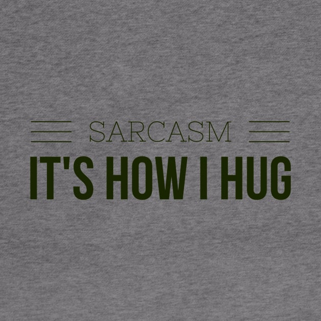 SARCASM, its how I hug by PersianFMts